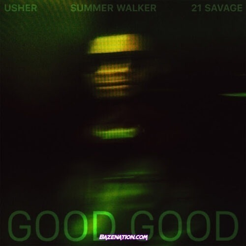 Usher - Good Good (feat. 21 Savage & Summer Walker)